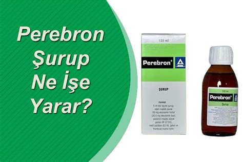 Perebron şurup ne işe yarar