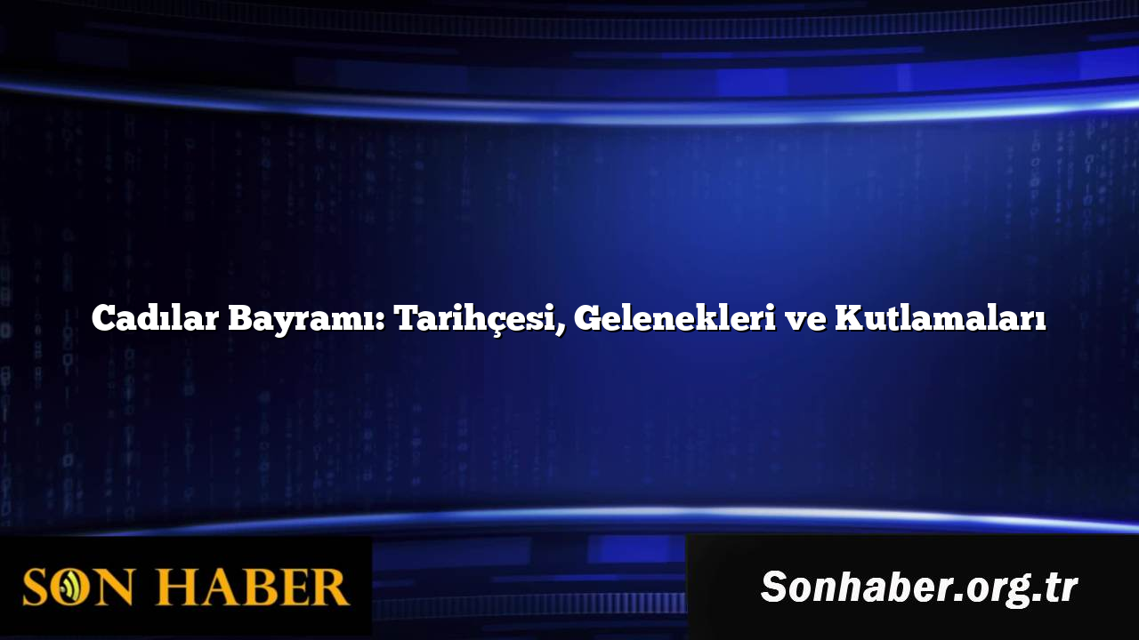 Cadılar Bayramı: Tarihçesi, Gelenekleri ve Kutlamaları