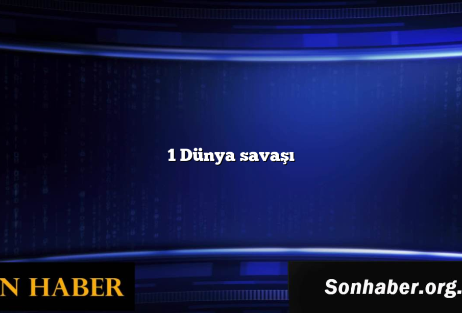 1 Dünya savaşı