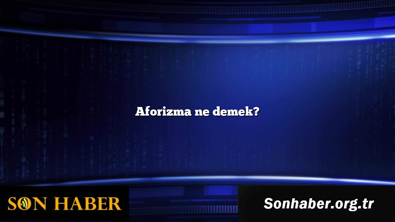 Aforizma ne demek?