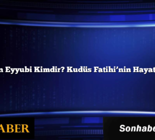 Selahaddin Eyyubi Kimdir? Kudüs Fatihi’nin Hayatı ve Mirası