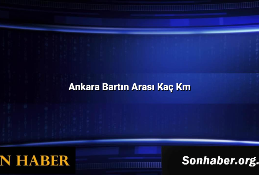 Ankara Bartın Arası Kaç Km