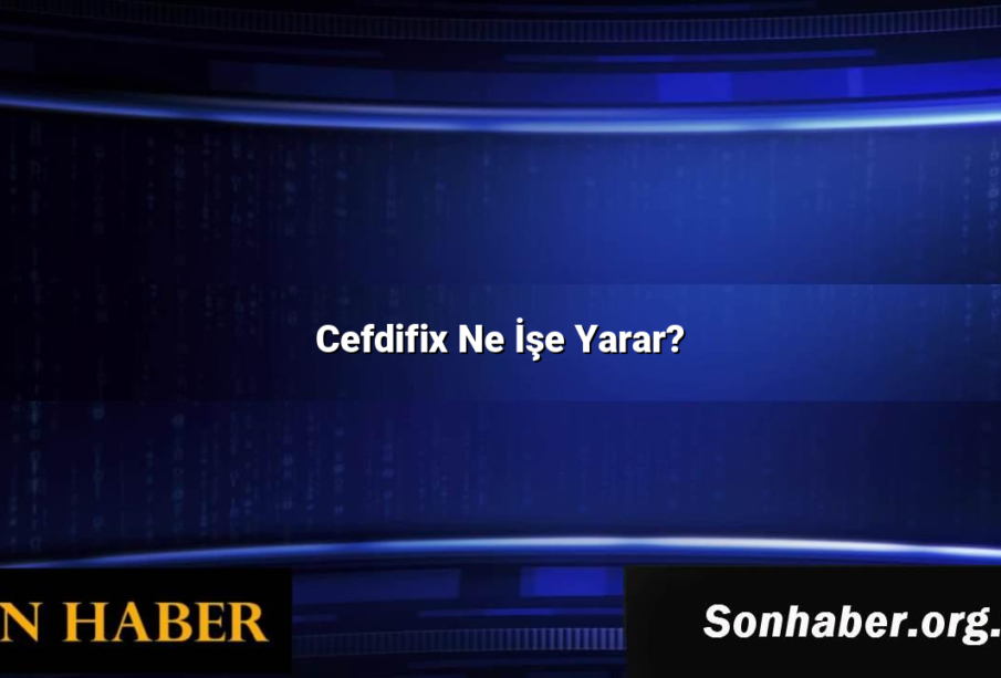 Cefdifix Ne İşe Yarar?