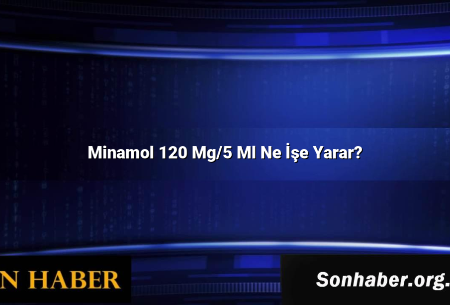Minamol 120 Mg/5 Ml Ne İşe Yarar?