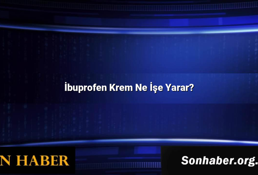 İbuprofen Krem Ne İşe Yarar?