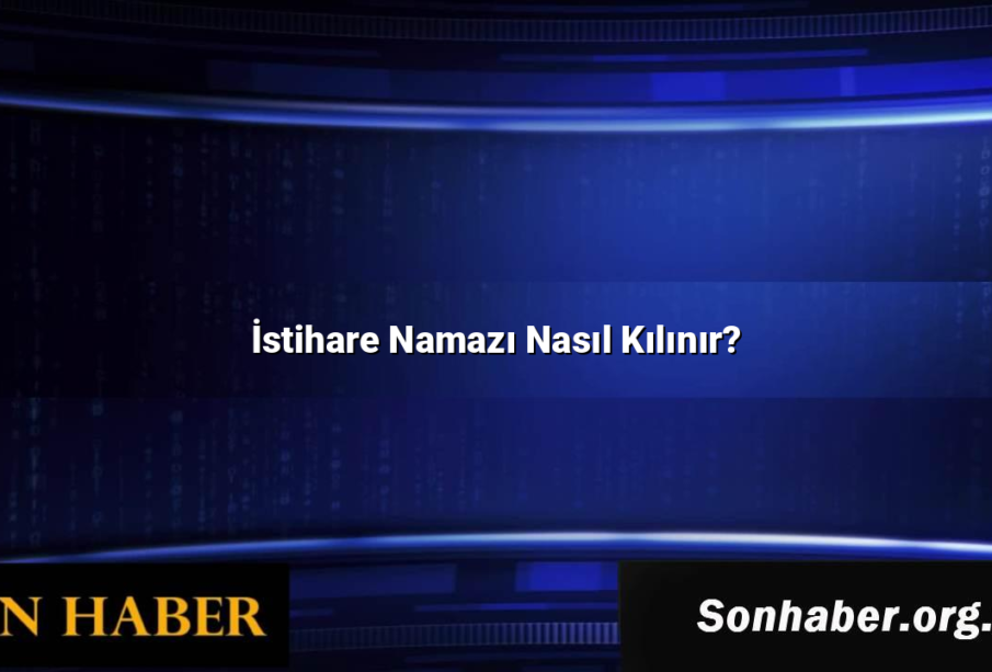 İstihare Namazı Nasıl Kılınır?