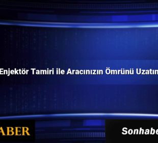 Enjektör Tamiri ile Aracınızın Ömrünü Uzatın