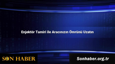 Enjektör Tamiri ile Aracınızın Ömrünü Uzatın